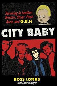 City Baby: Surviving In Leather, Bristles, Studs, Punk Rock, And G.B.H